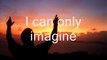 I Can Only Imagine (with lyrics) - MercyMe