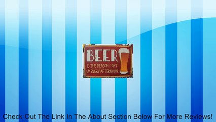 Vintage Sign Beer Is The Reason I Get Up Every Afternoon Tin Wall Plaque Gift Review