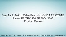 Fuel Tank Switch Valve Petcock HONDA TRX250TE Recon ES TRX 250 TE 2004 2005 Review