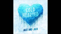 Jack & Jack - Cold Hearted lyrics