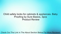 Child safety locks for cabinets & appliances. Baby Proofing by Sure Basics, 3pcs Review