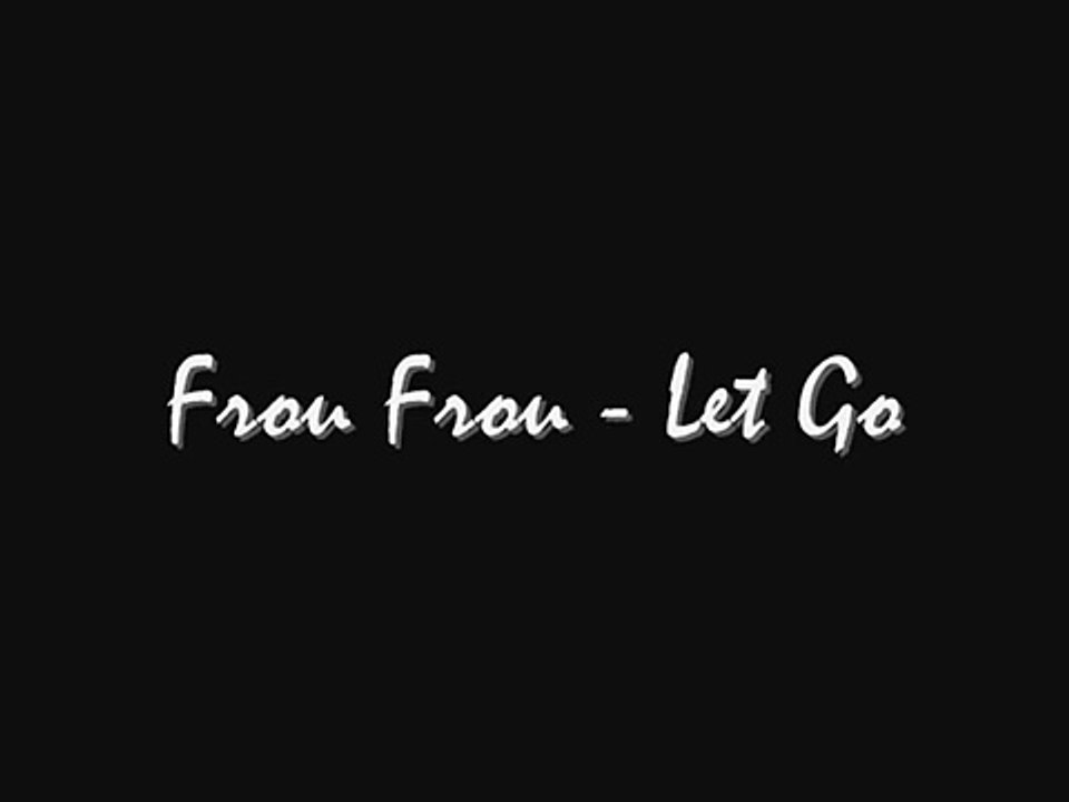 Frou Frou - Let Go