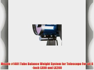 Meade #1401 Tube Balance Weight System for Telescope For all 8-Inch LX90 and LX200