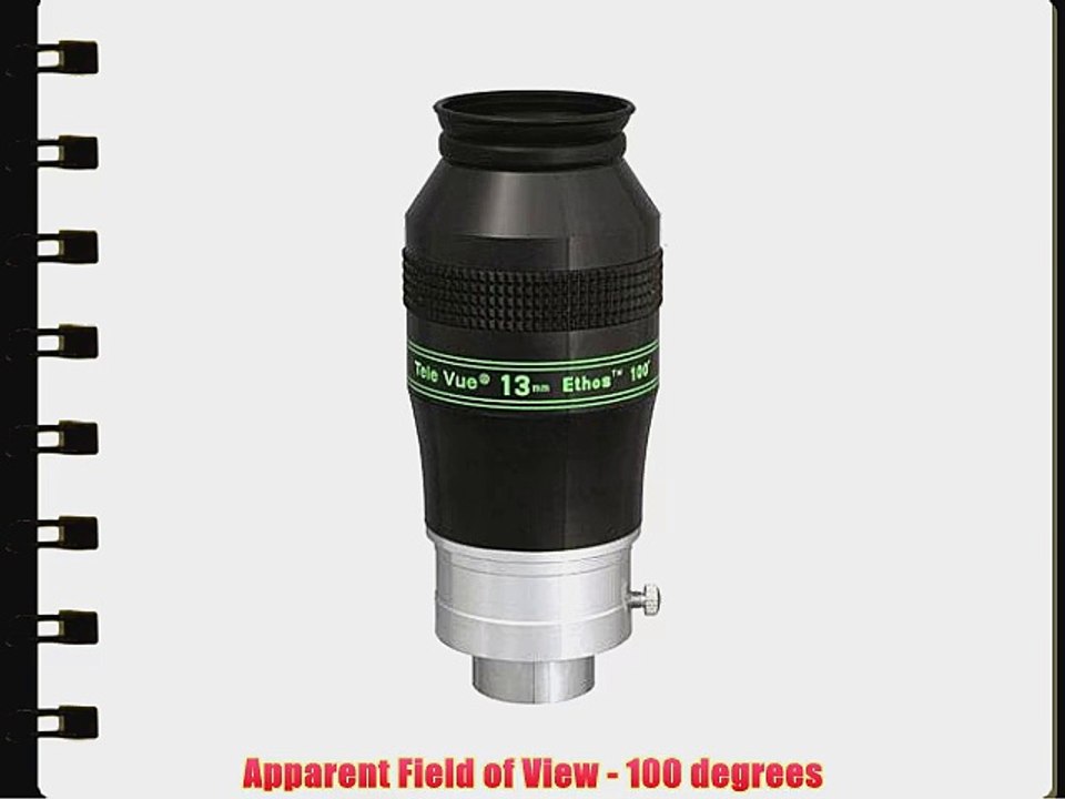 Tele Vue 13mm Ethos 2 / 1.25 Eyepiece with 100 Degree Field of View.
