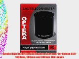 Opteka High Definition 2X Telephoto Converter for Opteka 650-1300mm 500mm and 800mm SLR Lenses