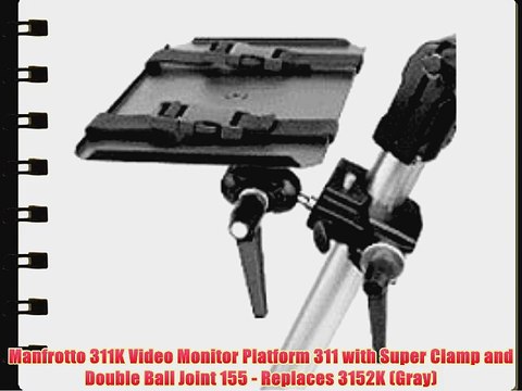 Manfrotto 311K Video Monitor Platform 311 with Super Clamp and Double Ball Joint 155 - Replaces