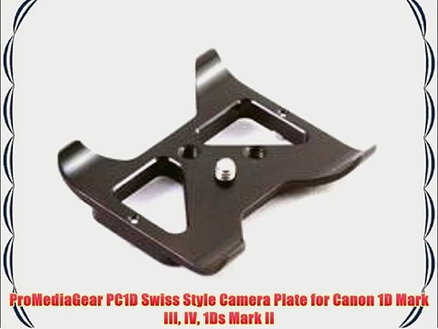 ProMediaGear PC1D Swiss Style Camera Plate for Canon 1D Mark III IV 1Ds Mark II