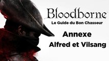 Bloodborne - Guide du bon chasseur : Alfred et Vilsang