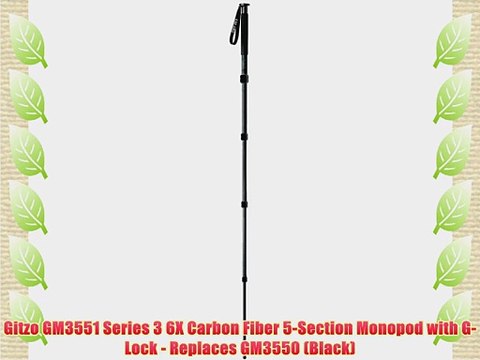 Gitzo GM3551 Series 3 6X Carbon Fiber 5-Section Monopod with G-Lock - Replaces GM3550 (Black)