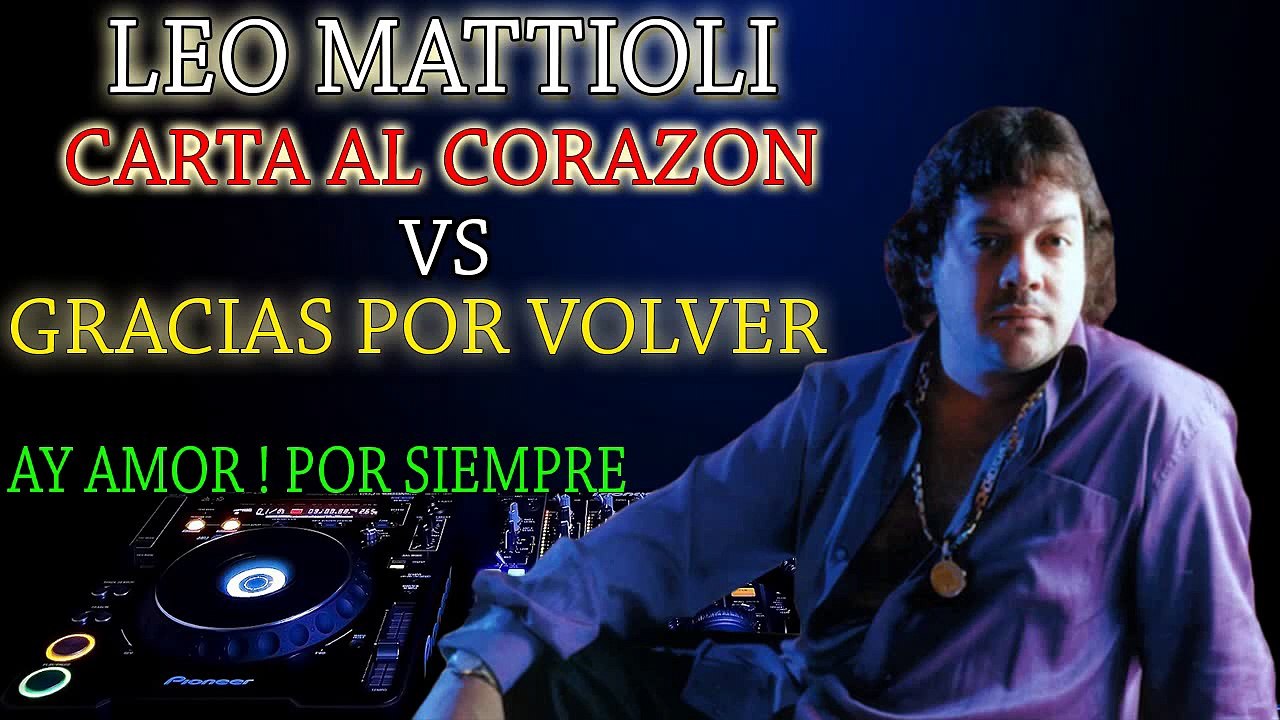 Leo Mattioli - Gracias Por Volver VS Carta Al Corazon