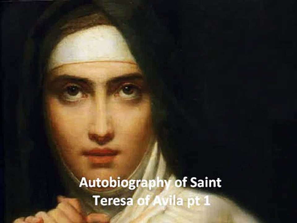 Saint Teresa of Avila Autobiography pt1 of 59