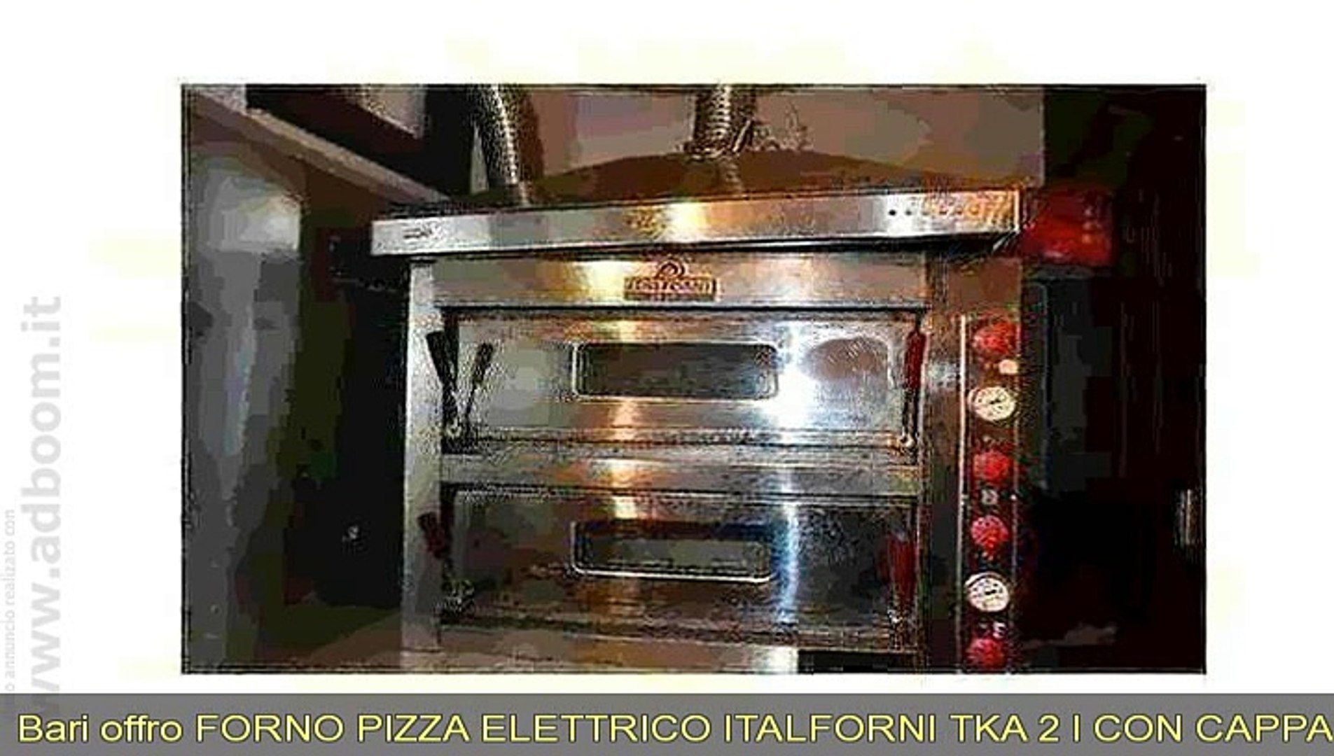 BARI, CASTELLANA GROTTE FORNO PIZZA ELETTRICO ITALFORNI TKA 2 I CON CAPPA  2011 EURO 1.500 - Video Dailymotion