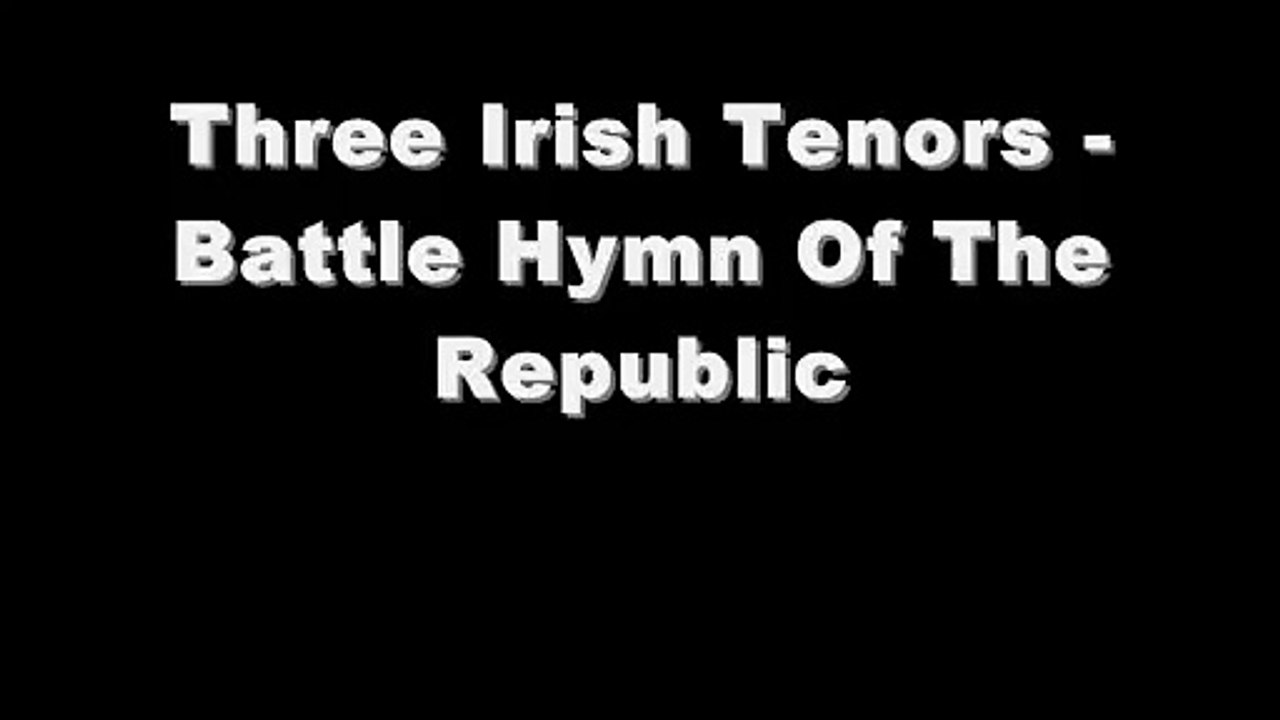 Three Irish Tenors - The Battle Hymn Of The Republic