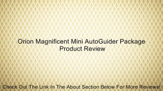 Orion Magnificent Mini AutoGuider Package Review