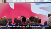 Labour pulls spy stunt in UK election campaign