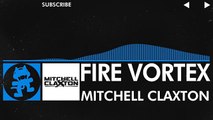[Trance] - Mitchell Claxton - Fire Vortex [Monstercat Release]