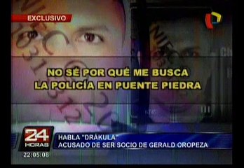 Habló ‘Drácula’ y negó todo vínculo con Gerald Oropeza