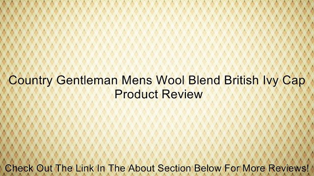Country Gentleman Mens Wool Blend British Ivy Cap Review