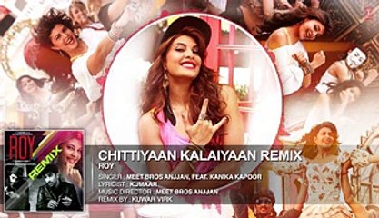 Chittiyaan Kalaiyaan' FULL AUDIO SONG (REMIX) - Roy - Meet Bros Anjjan, Kuwar Virk - T-SERIES - Video Dailymotion