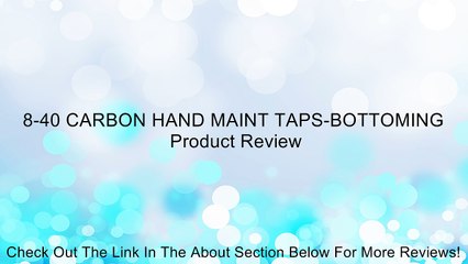 8-40 CARBON HAND MAINT TAPS-BOTTOMING Review