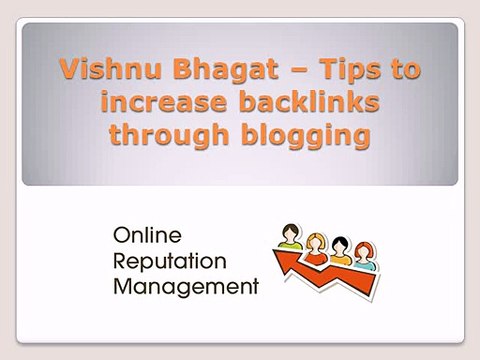 Vishnu Bhagat – Tips to increase backlinks through blogging