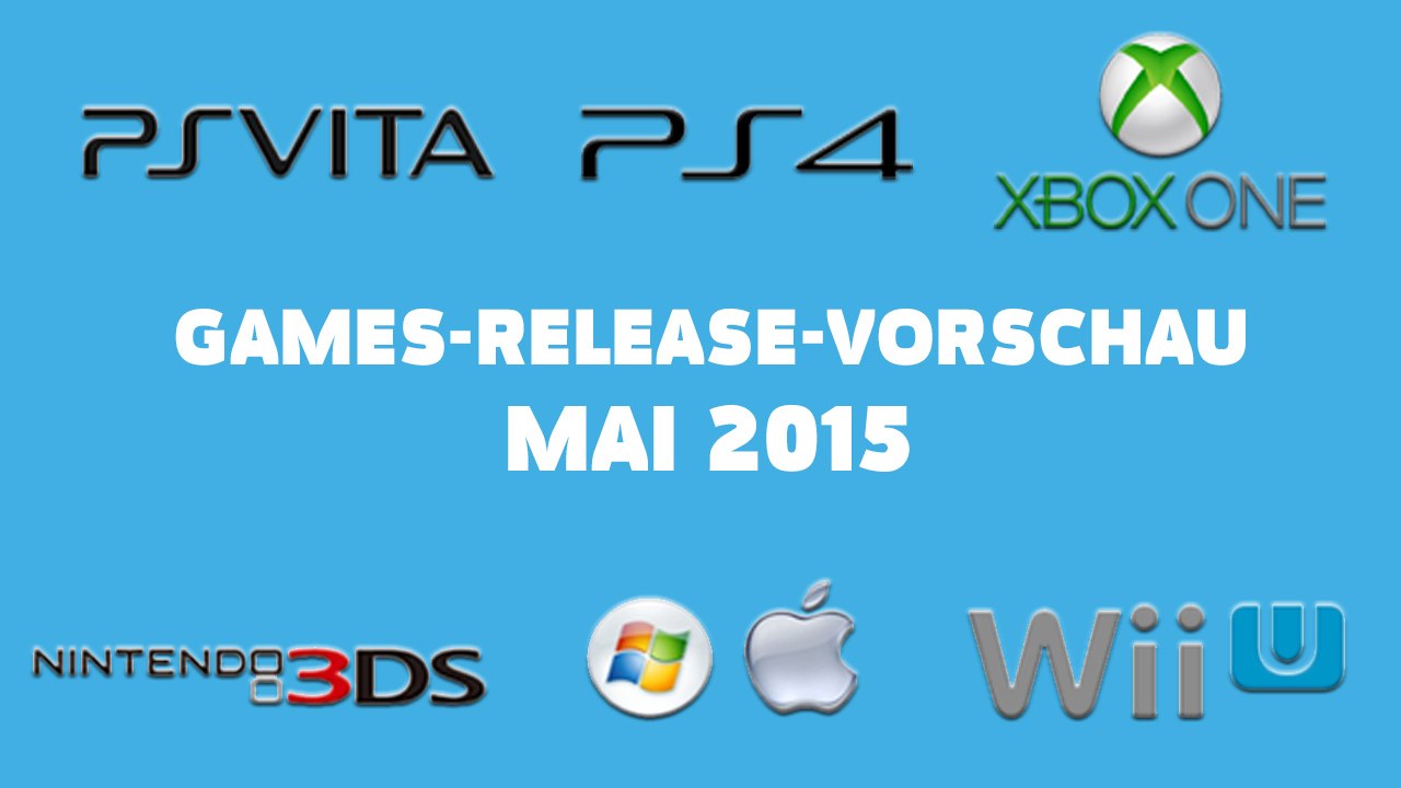Games-Release-Vorschau – Mai 2015