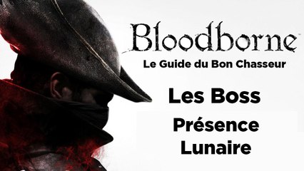 Bloodborne - Guide du bon chasseur : Présence Lunaire - Fin C
