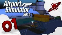 Airport Simulator 2015 | Let's Play 01 - Je suis employé d'aéroport ! [FR ]