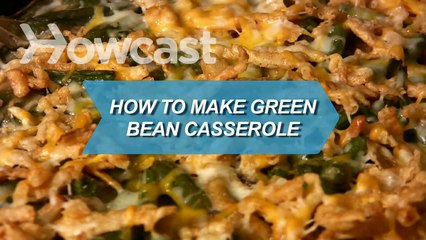 How to Make Green Bean Casserole