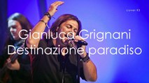 Destinazione paradiso - Gialuca Grignani (cover)