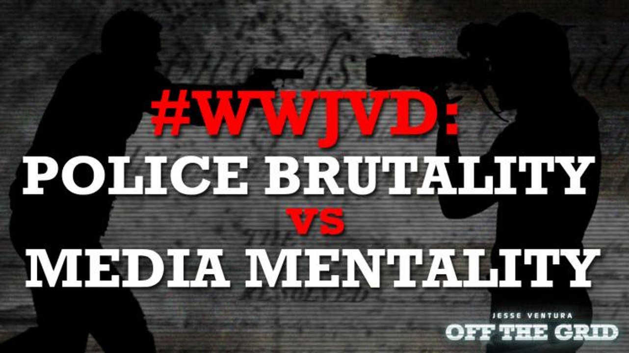 #WWJVD: Police Brutality vs Media Mentality