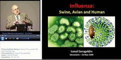 Dr. Ismail Serageldin Swine Flu, Avian Flu and Human Flu