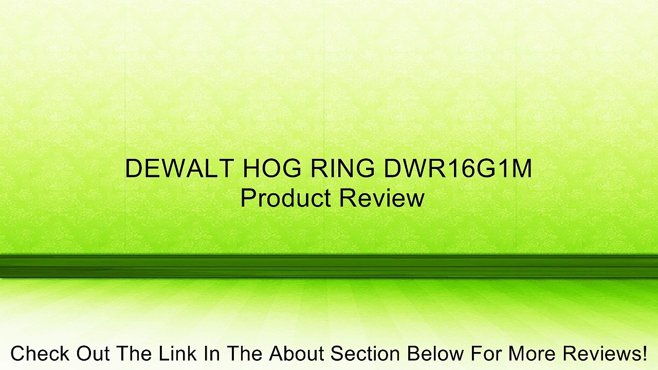 DEWALT HOG RING DWR16G1M Review