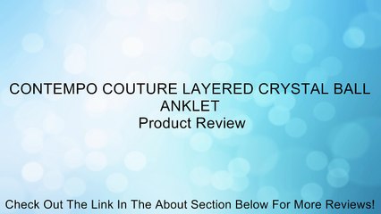 CONTEMPO COUTURE LAYERED CRYSTAL BALL ANKLET Review