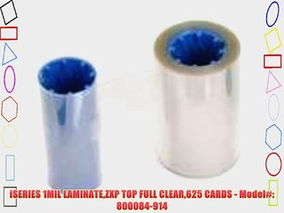 iSERIES 1MIL LAMINATEZXP TOP FULL CLEAR625 CARDS - Model#: 800084-914