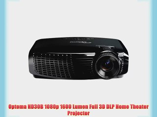 Optoma HD30B 1080p 1600 Lumen Full 3D DLP Home Theater Projector