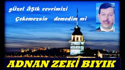 Güzel Aşık Cevrimizi-Adnan Zeki Bıyık (Demedim mi)