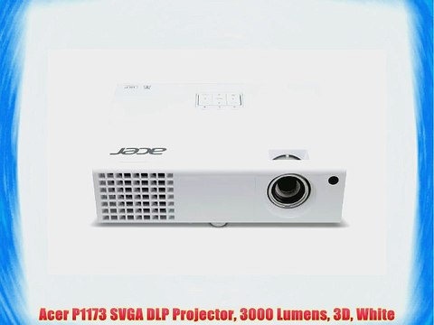 Acer P1173 SVGA DLP Projector 3000 Lumens 3D White