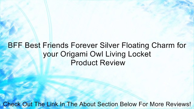 BFF Best Friends Forever Silver Floating Charm for your Origami Owl Living Locket Review