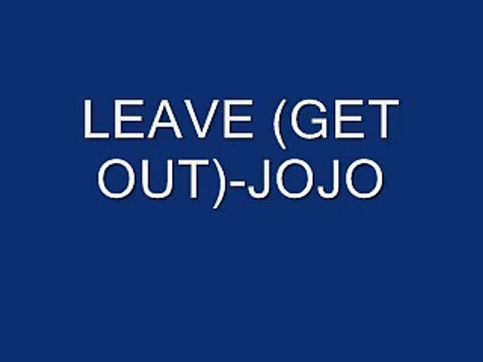 Jojo - Leave (Get Out) with Lyrics