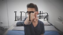 LDT #2 - Il y a plein de trucs qui vous énervent !!