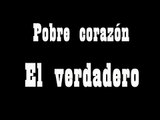 Pobre Corazón-El Verdadero