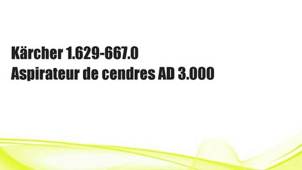 Kärcher 1.629-667.0 Aspirateur de cendres AD 3.000