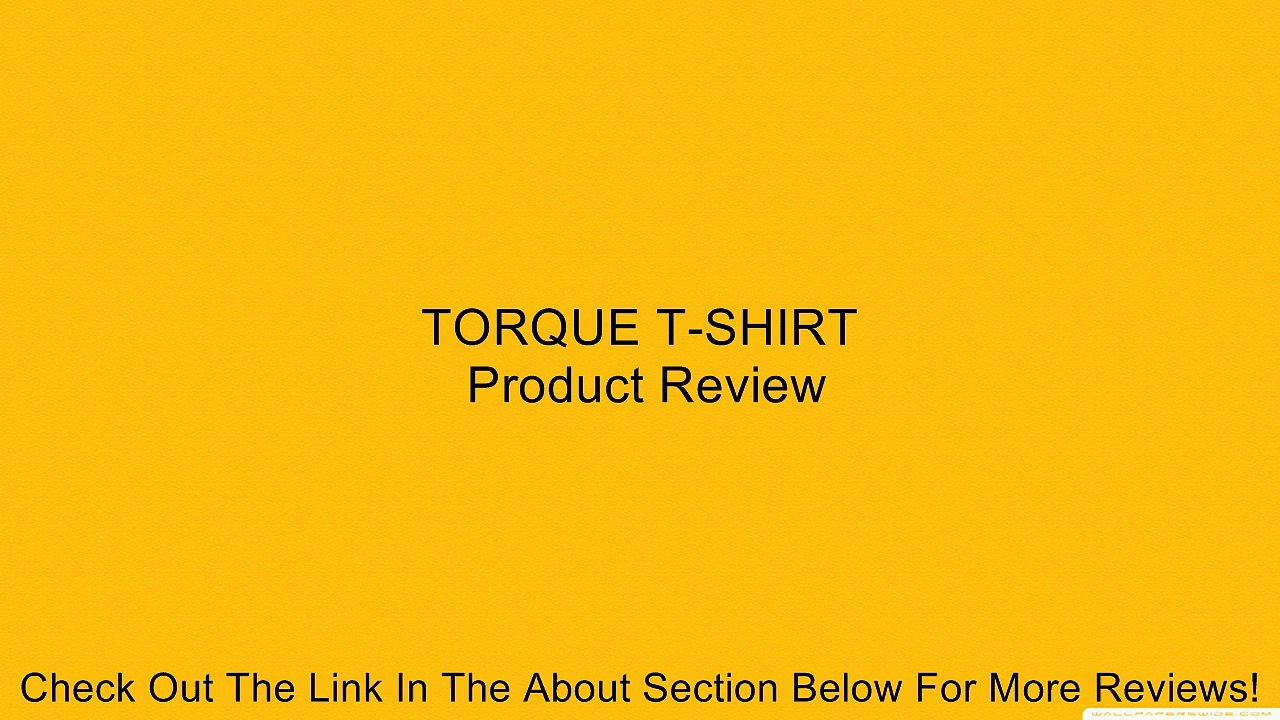TORQUE T-SHIRT Review