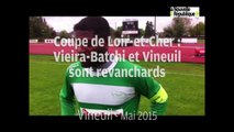 VIDEO. Coupe de Loir-et-Cher : Viera-Batchi et Vineuil sont revanchards