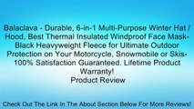 Balaclava - Durable, 6-in-1 Multi-Purpose Winter Hat / Hood, Best Thermal Insulated Windproof Face Mask- Black Heavyweight Fleece for Ultimate Outdoor Protection on Your Motorcycle, Snowmobile or Skis-100% Satisfaction Guaranteed. Lifetime Product Warrant