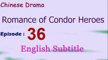Romance of Condor Heroes (Chinese Drama) Episode 36 (ENG SUB) - Zeni no Sensou