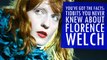 You've Got The Facts: Tidbits You Never Knew About Florence Welch