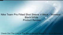 Nike Team Pro Fitted Shot Sleeve V-Neck - Womens - Black/White Review