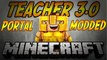Minecraft MODDED TEACHER - PORTAL MOD - (Teacher 3.0) W/ Noah, Vikk, Rusher and Friends